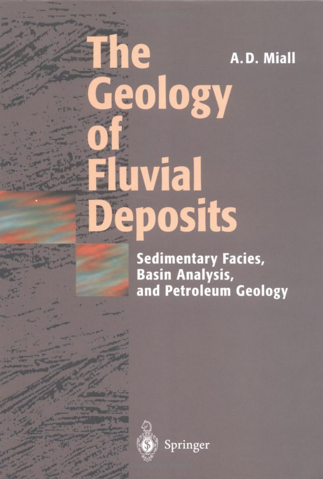 The Geology of Fluvial Deposits Sedimentary Facies, Basin Analysis, and Petroleum Geology 2006