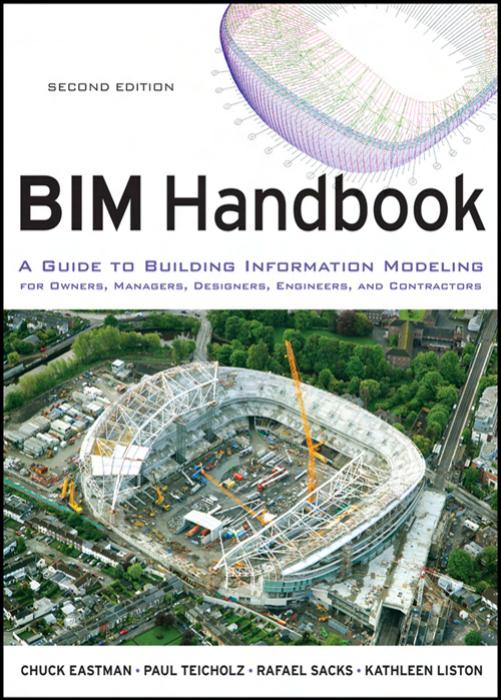 BIM Handbook: A Guide to Building Information Modeling for Owners, Managers, Designers, Engineers, and Contractors