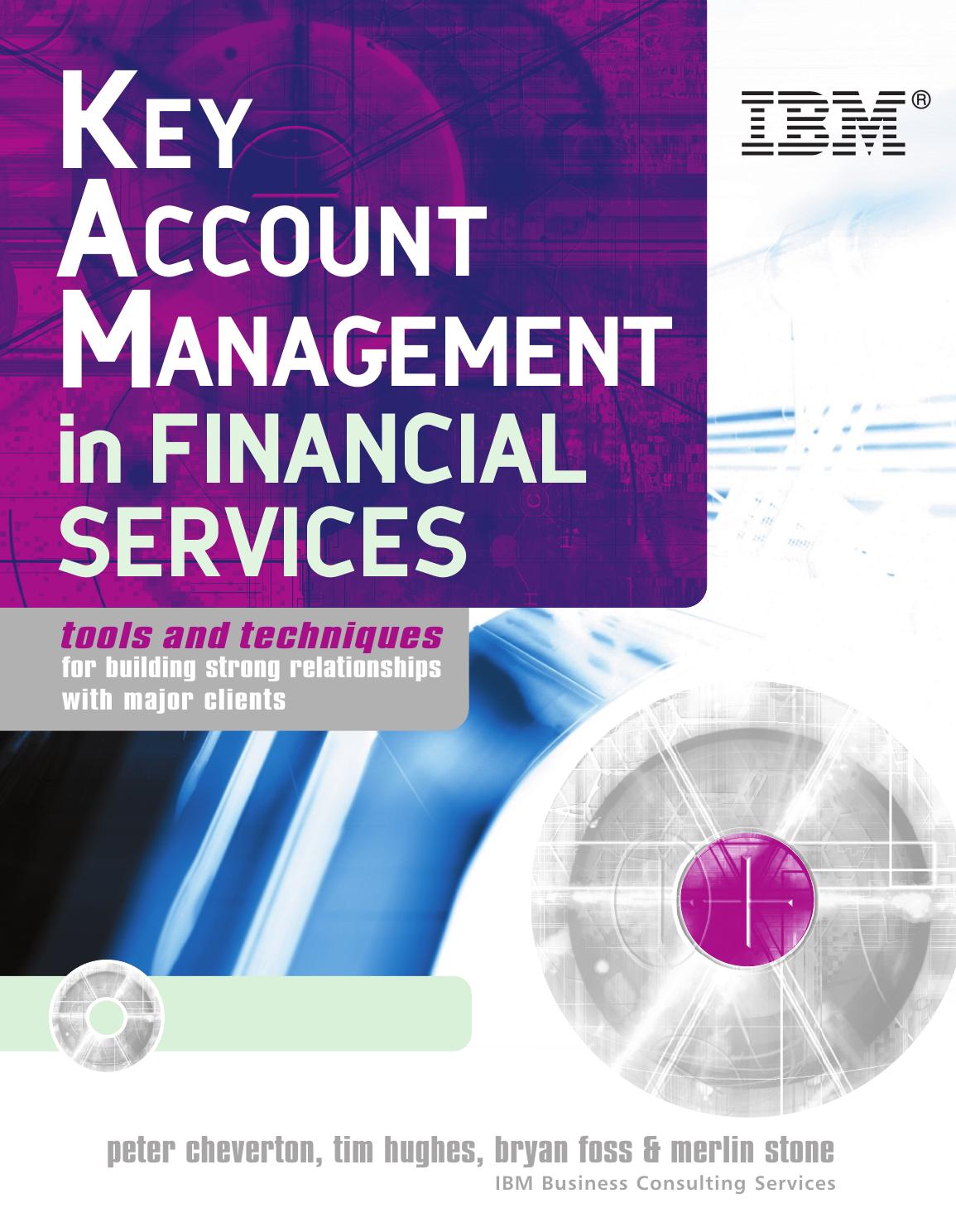 Key Account Management in the Financial Services Industry : Tools and Techniques for Building Strong Relationships with Major Clients
