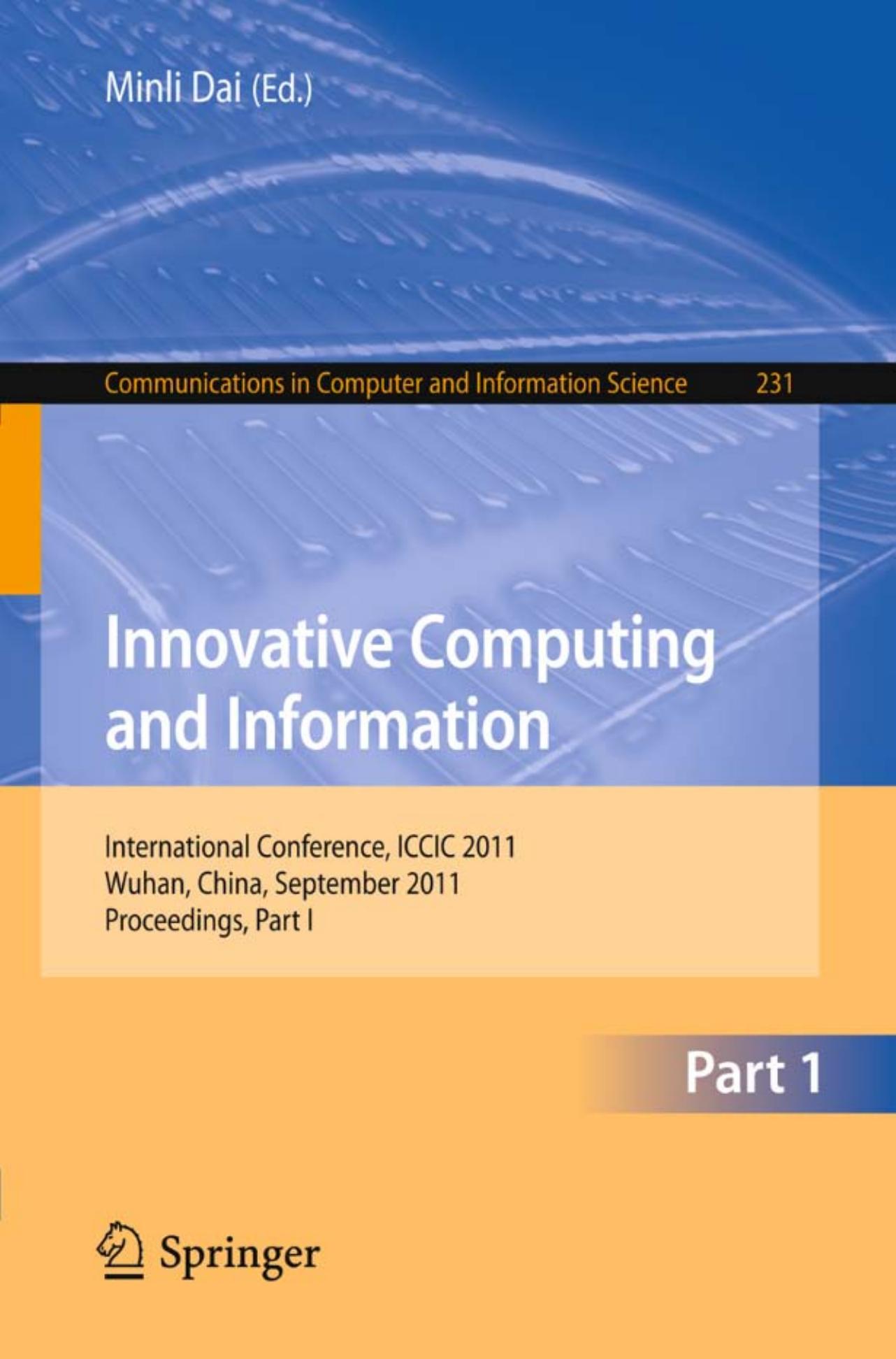 Innovative Computing and Information, Part I - ICCIC 2011 (Communications in Computer and Information Science, 231)
