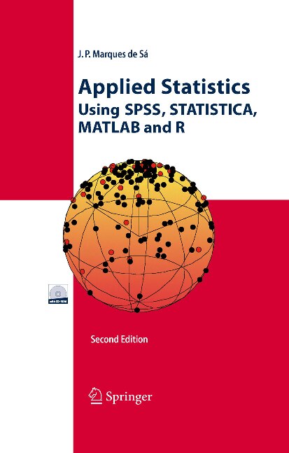 Applied Statistics Using SPSS, STATISTICA, MATLAB and R, Springer (2007), 3540719717