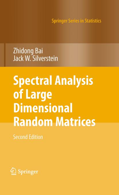Spectral Analysis of Large Dimensional Random Matrices (Springer Series in Statistics)
