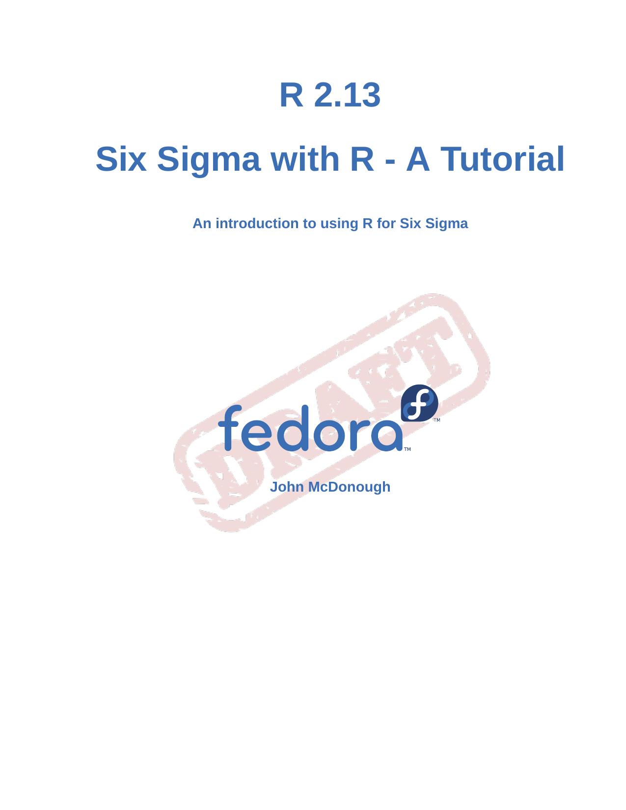 Six Sigma with R - A Tutorial - An introduction to using R for Six Sigma