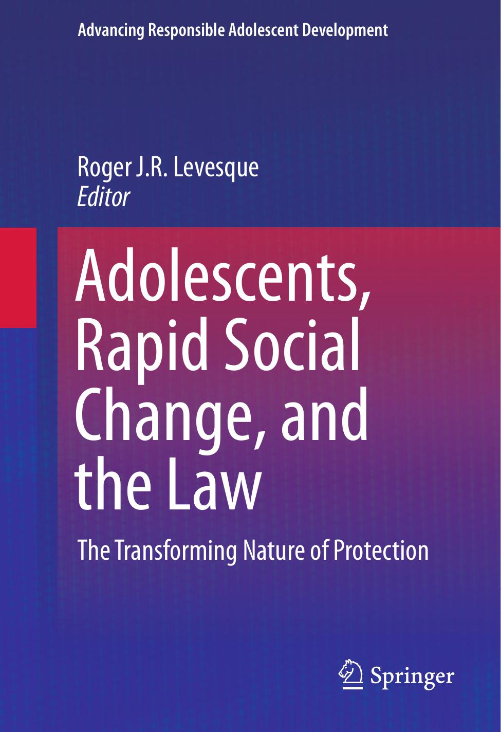 Adolescents, Rapid Social Change, and the Law The Transforming Nature of Protection 2016