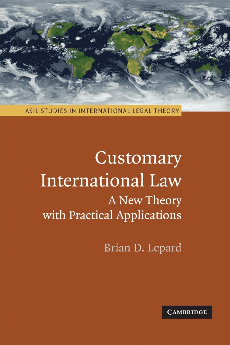 Customary International Law: A New Theory with Practical Applications