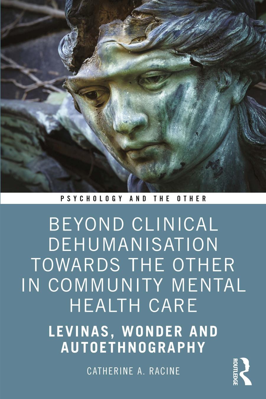 Beyond Clinical Dehumanisation towards the Other in Community Mental Health Care; Levinas, Wonder and Autoethnography