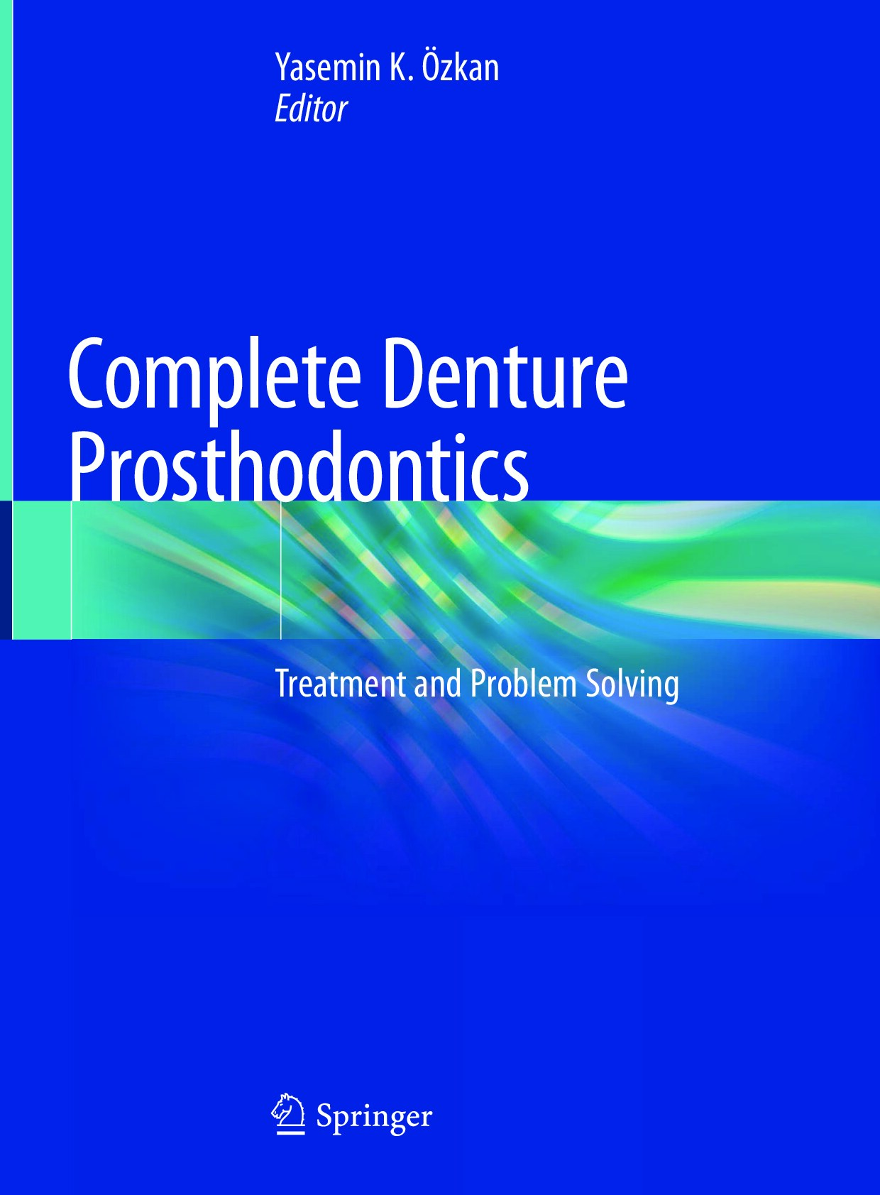 Complete Denture Prosthodontics_ Treatment and Problem Solving 2018