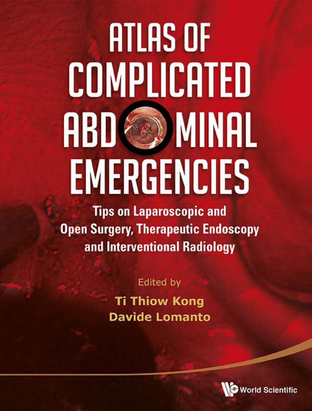 Atlas of Complicated Abdominal Emergencies Tips on Laparoscopic and Open Surgery, Therapeutic Endoscopy and Interventional Radiology Radiotherapy (2014)