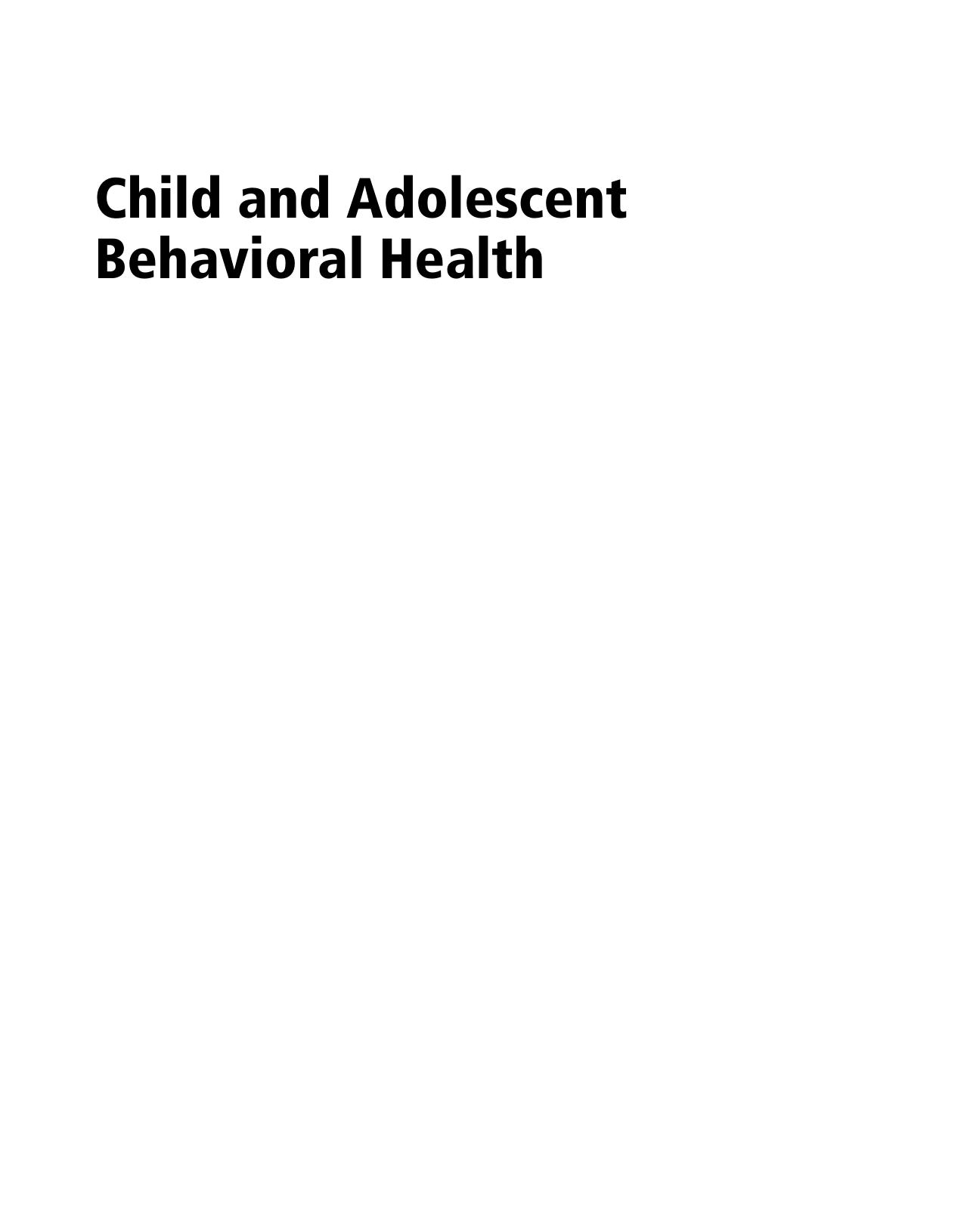 Child and Adolescent Behavioral Health  A Resource for Advanced Practice Psychiatric and Primary Care Practitioners in Nursing 2021