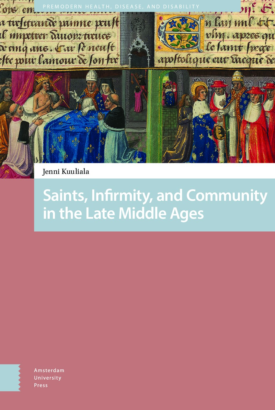 Saints, Infirmity, and Community in the Late Middle Ages