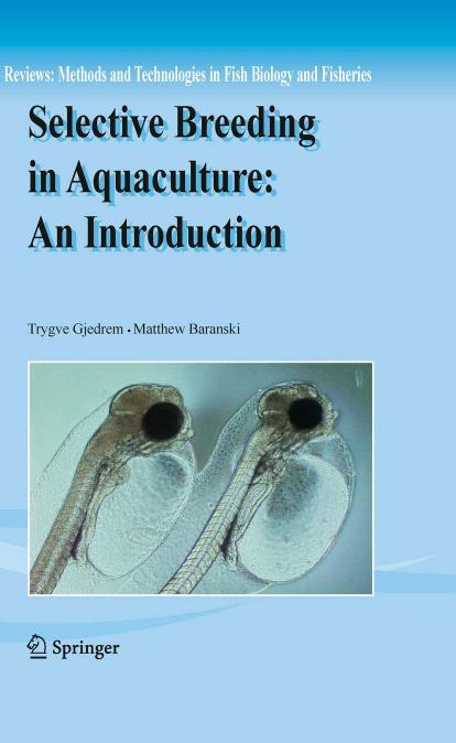 Selective Breeding in Aquaculture: an Introduction (Reviews: Methods and Technologies in Fish Biology and Fisheries, 10)