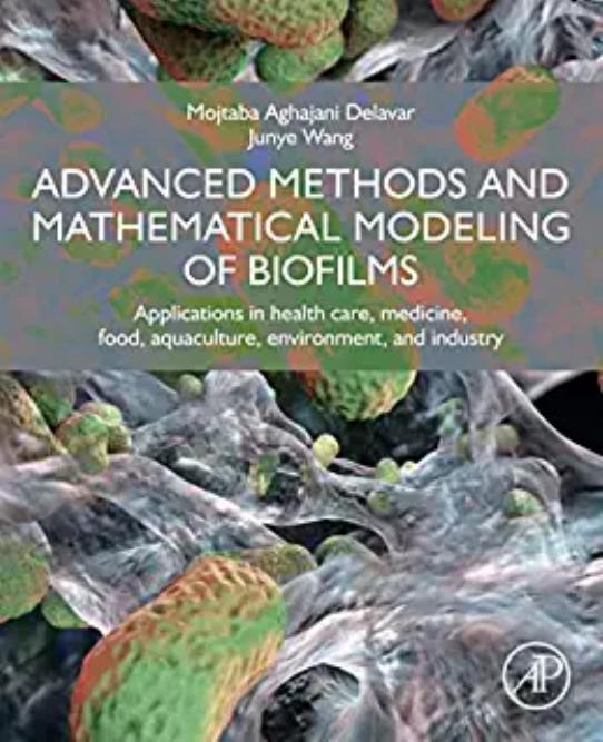 Advanced Methods and Mathematical Modeling of Biofilms  Applications in Health Care, Medicine, Food, Aquaculture,  2022
