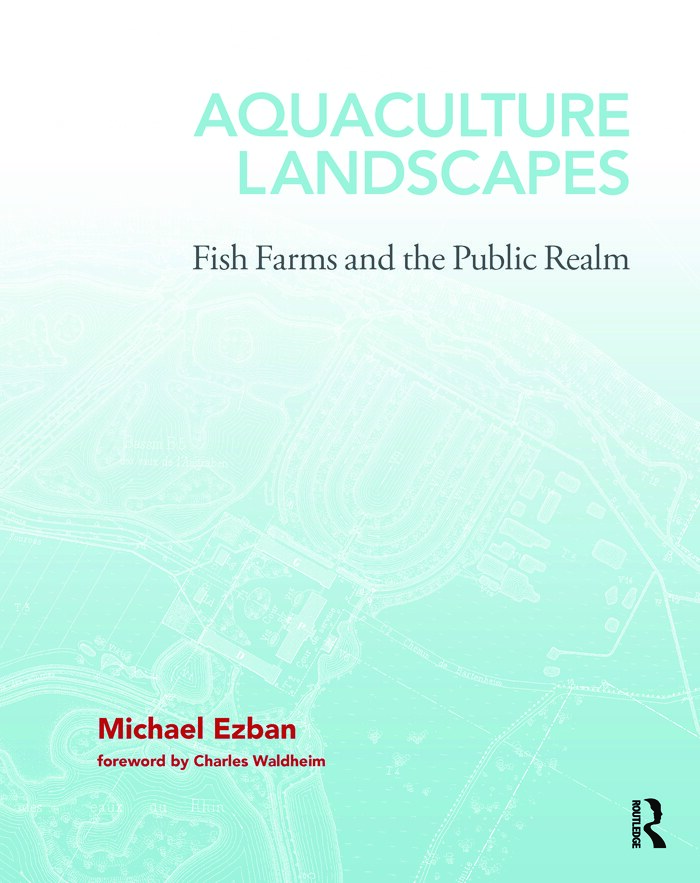 Aquaculture Landscapes: Fish Farms and The Public Realm