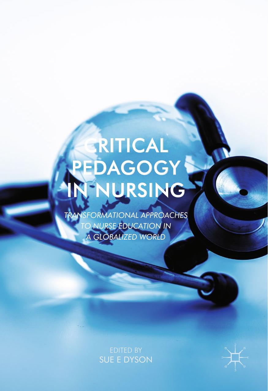 Critical Pedagogy in Nursing  Transformational Approaches to Nurse Education in a Globalized World(2019)