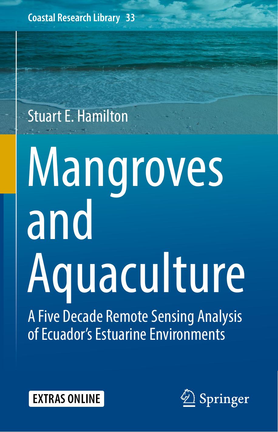 Mangroves and Aquaculture  A Five Decade Remote Sensing Analysis of Ecuador’s Estuarine Environments-Springer International Publishing (2020)