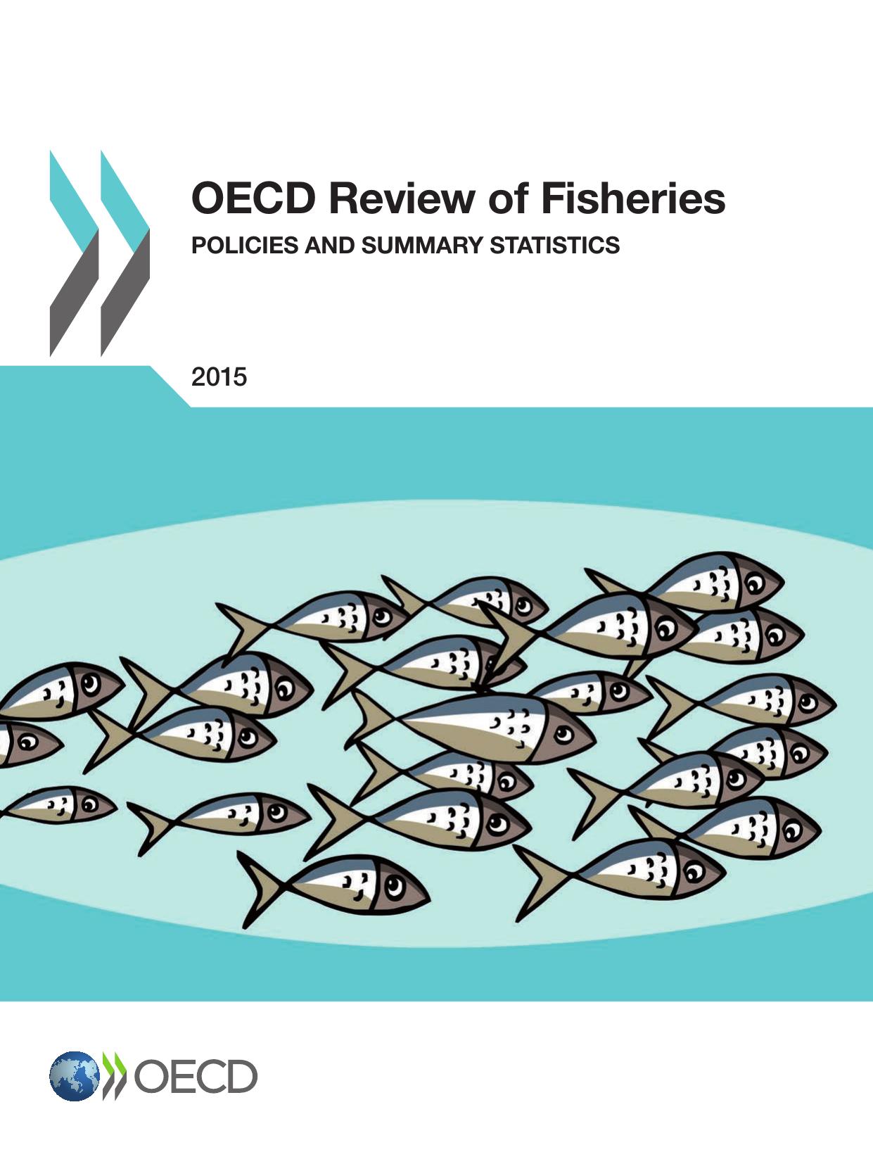 OECD Review of Fisheries   Policies and Summary Statistics 2015.-OECD (2015)