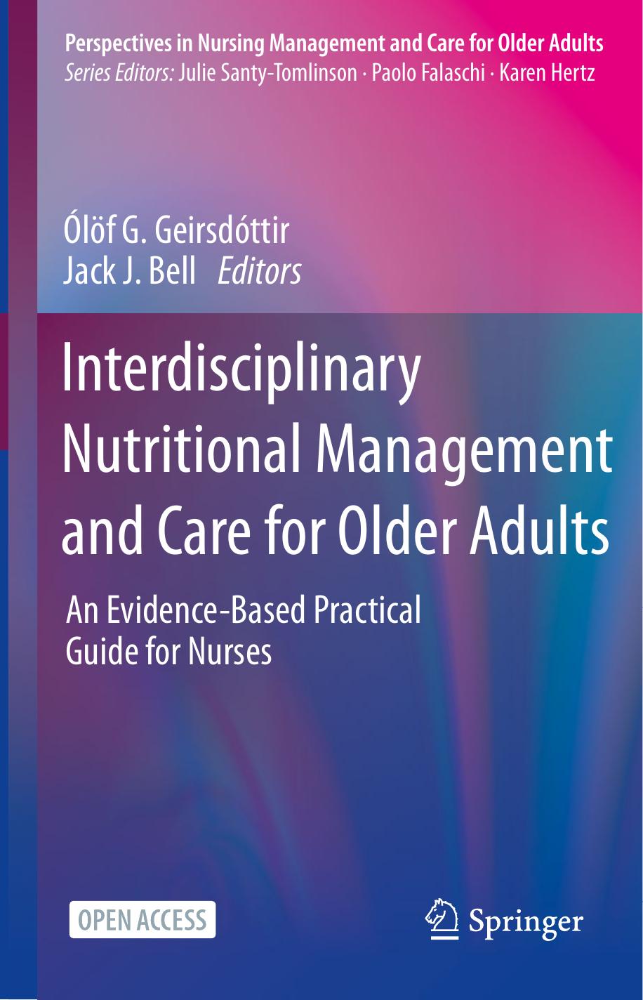 Interdisciplinary Nutritional Management and Care for Older Adults  An Evidence-Based Practical Guide For Nurses 2021