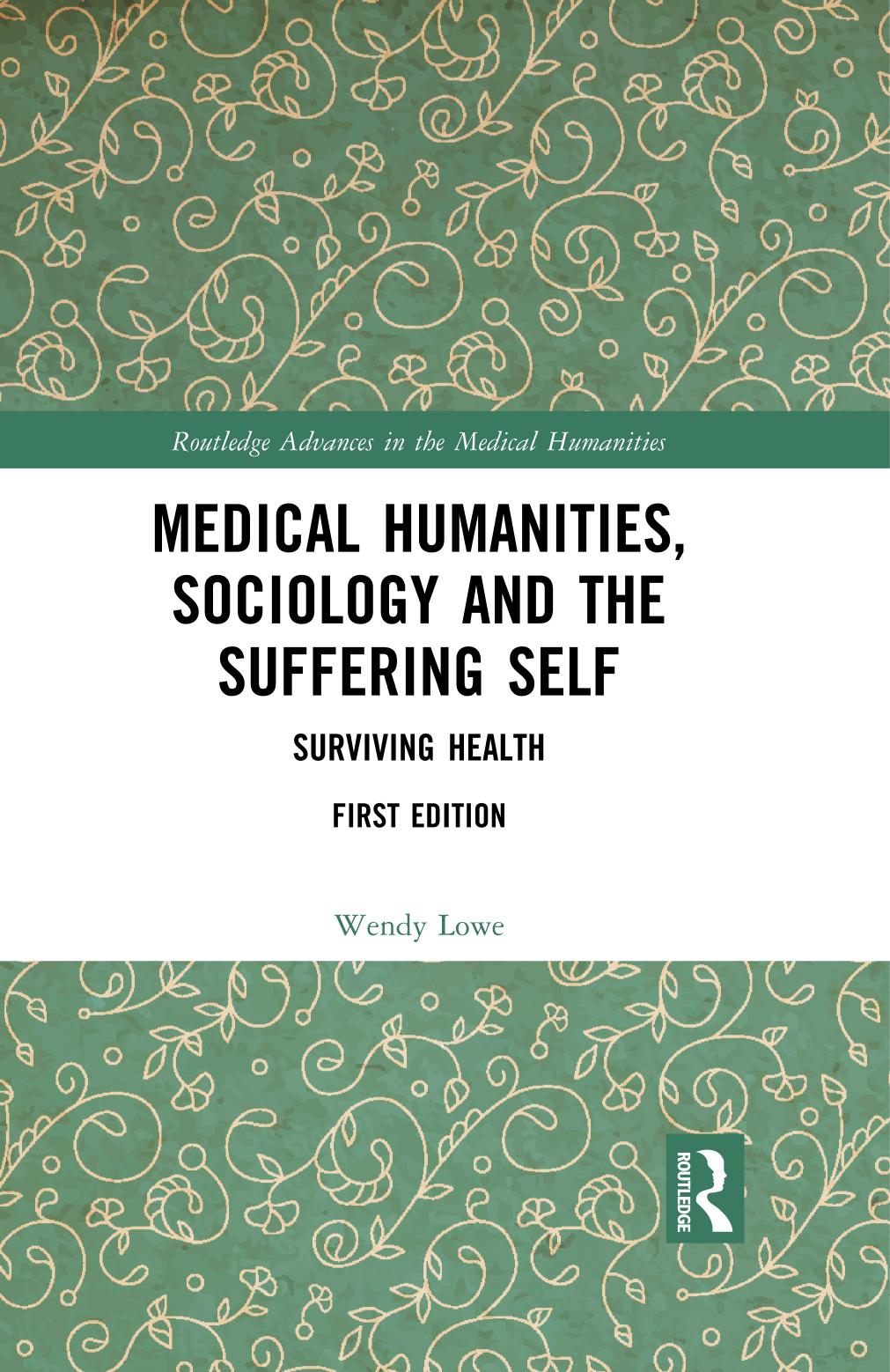 Medical Humanities, Sociology and the Suffering Self; Surviving Health; 1