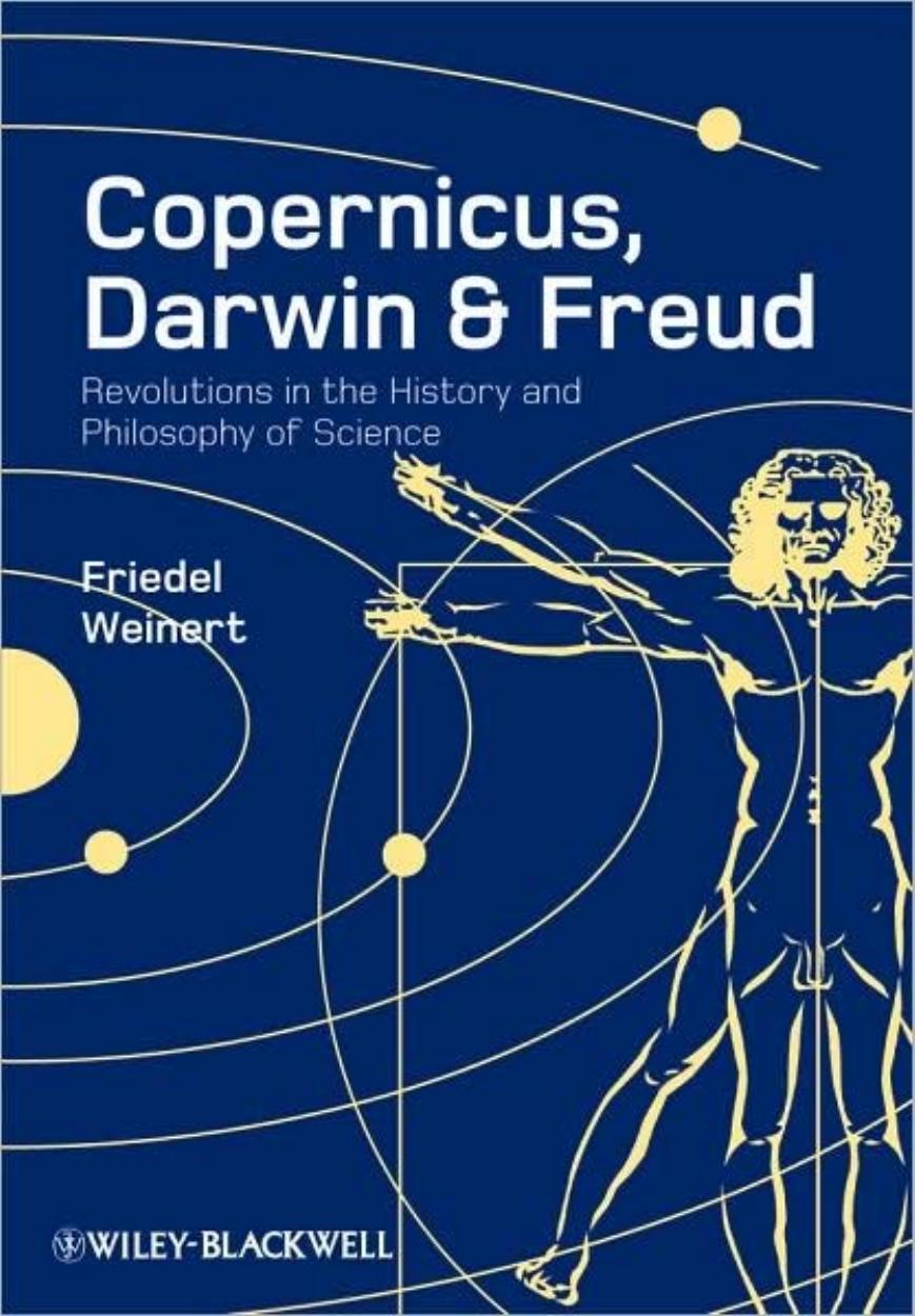 Copernicus, Darwin and Freud  revolutions in the history and philosophy of science 2009