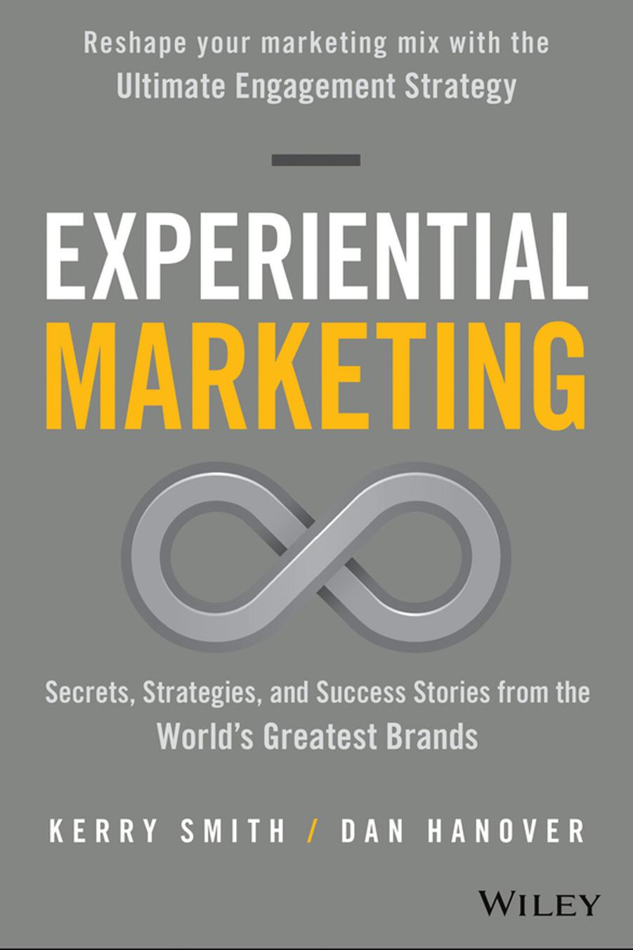Experiential Marketing: Secrets, Strategies, and Success Stories from the World’s Greatest Brands