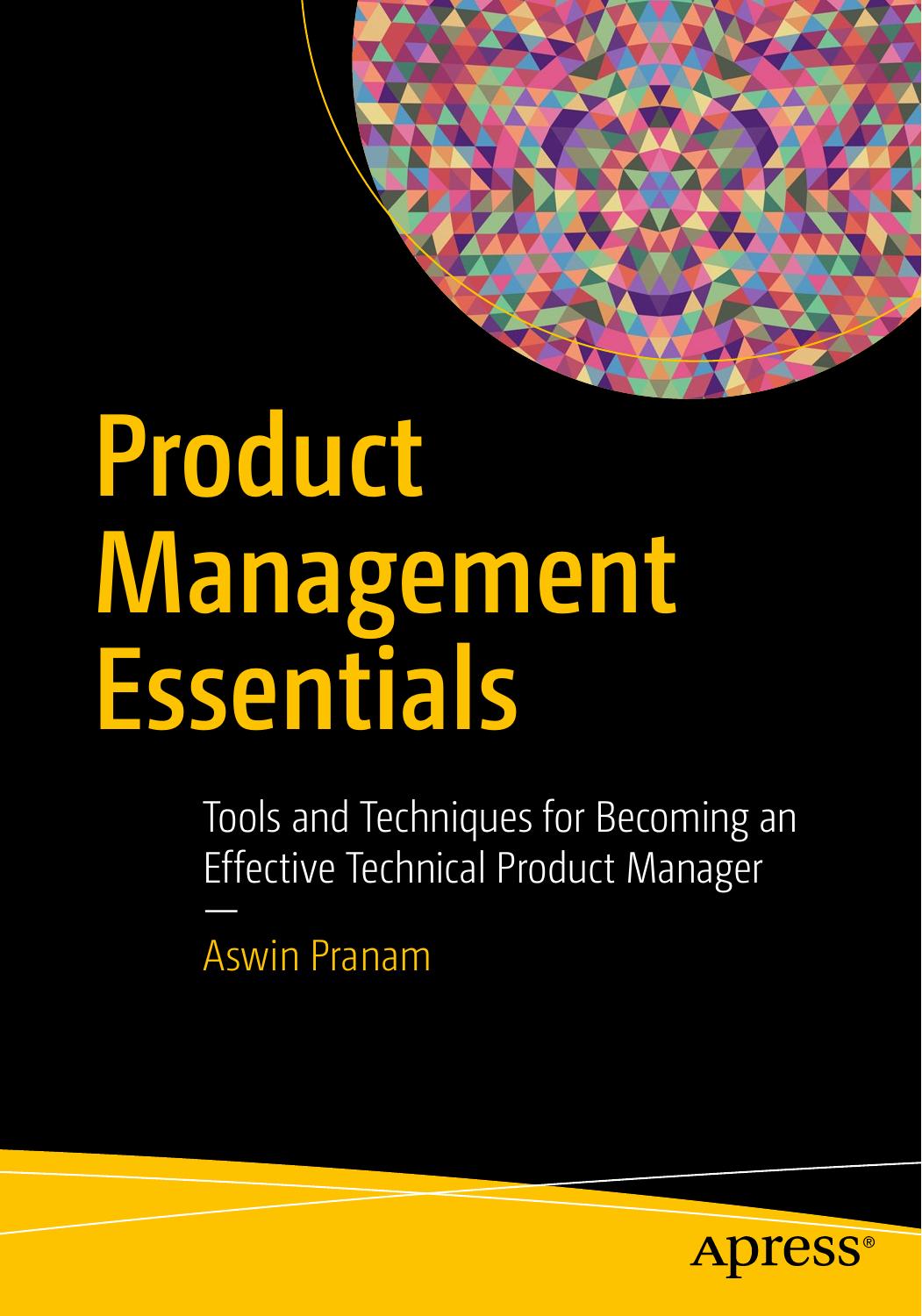 Product Management Essentials  Tools and Techniques for Becoming an Effective Technical Product Manager 2018