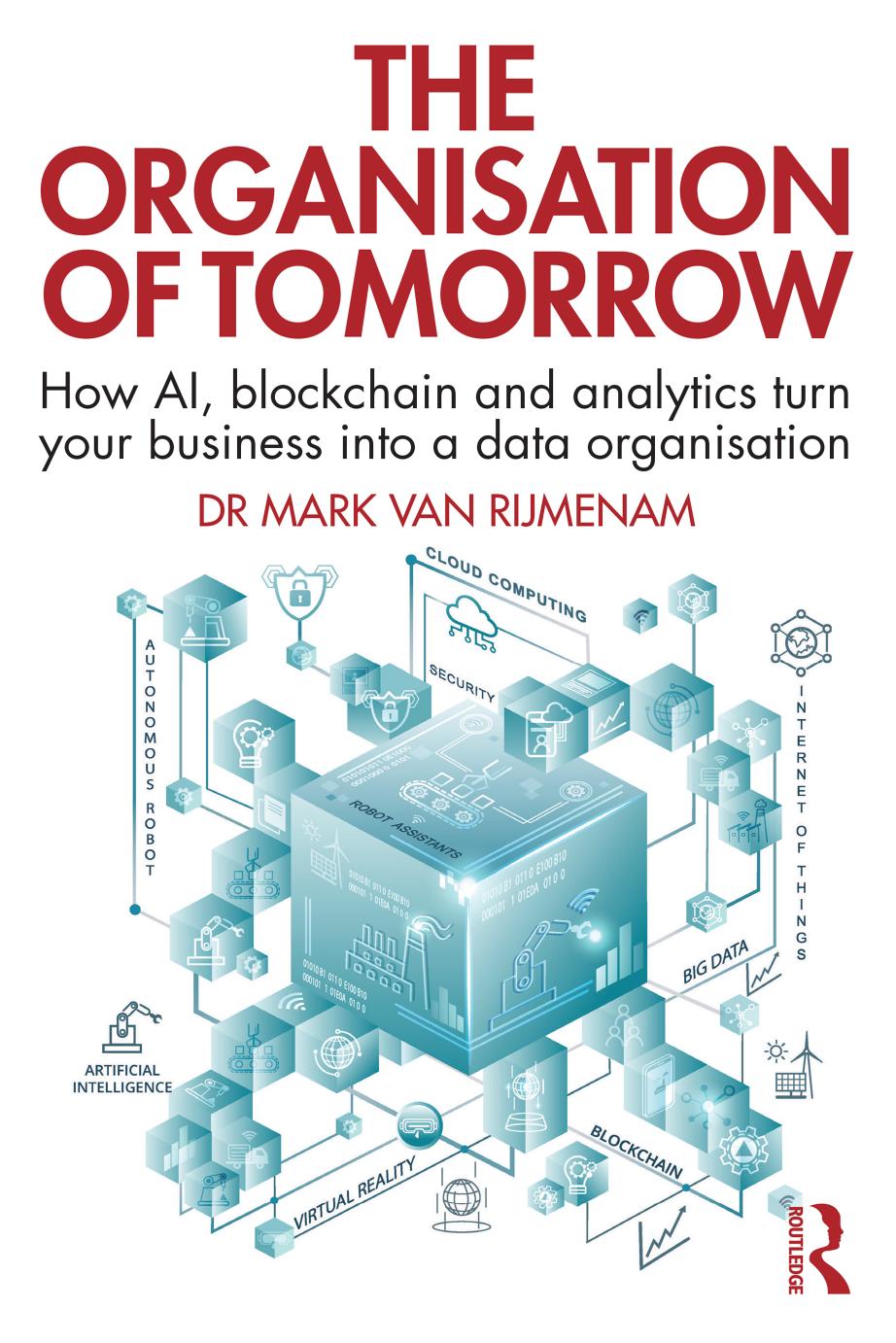 The Organisation of Tomorrow; How AI, Blockchain, and Analytics Turn Your Business into a Data Organisation; First Edition