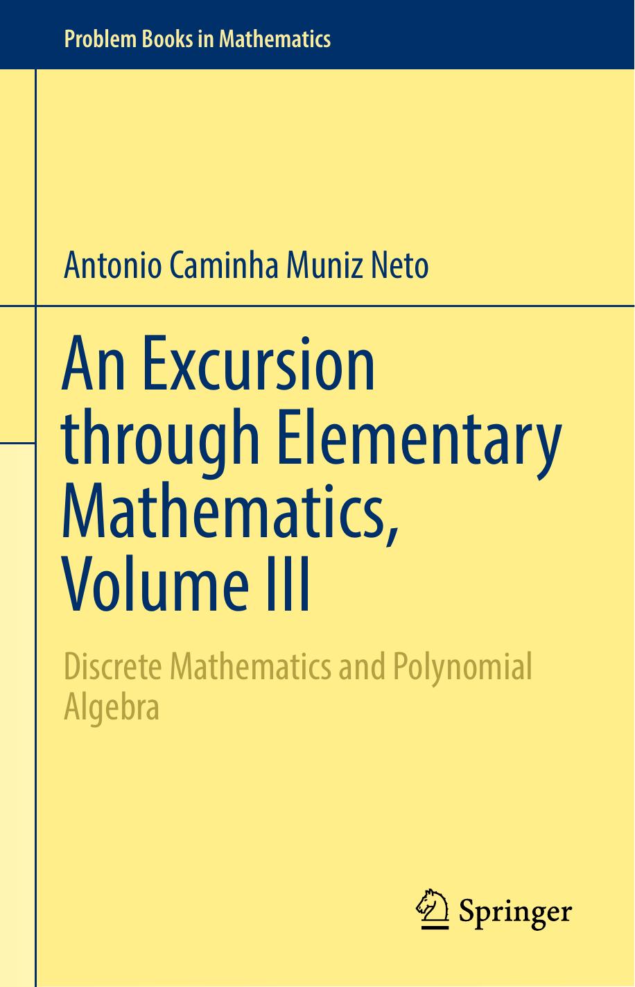 An Excursion through Elementary Mathematics, Volume III Discrete Mathematics and Polynomial Algebra 2018