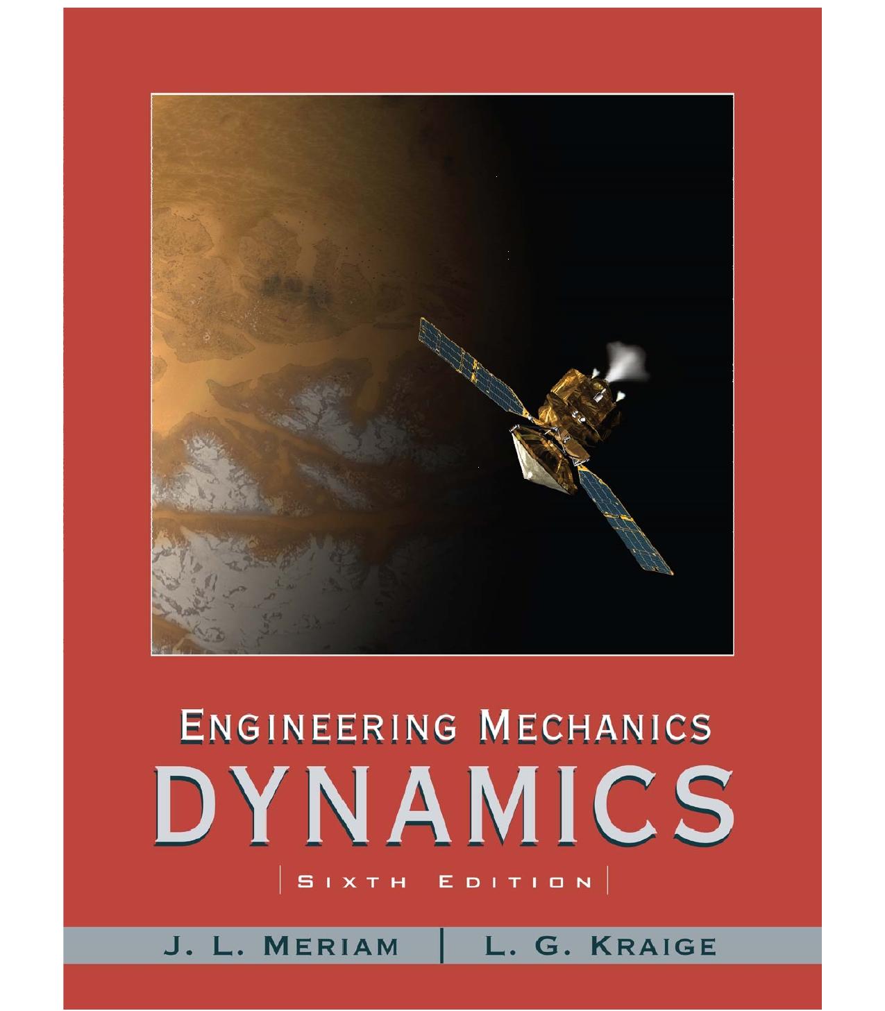 Engineering Mechanics Dynamics by J L Meriam & L G Kraige 6th Edition