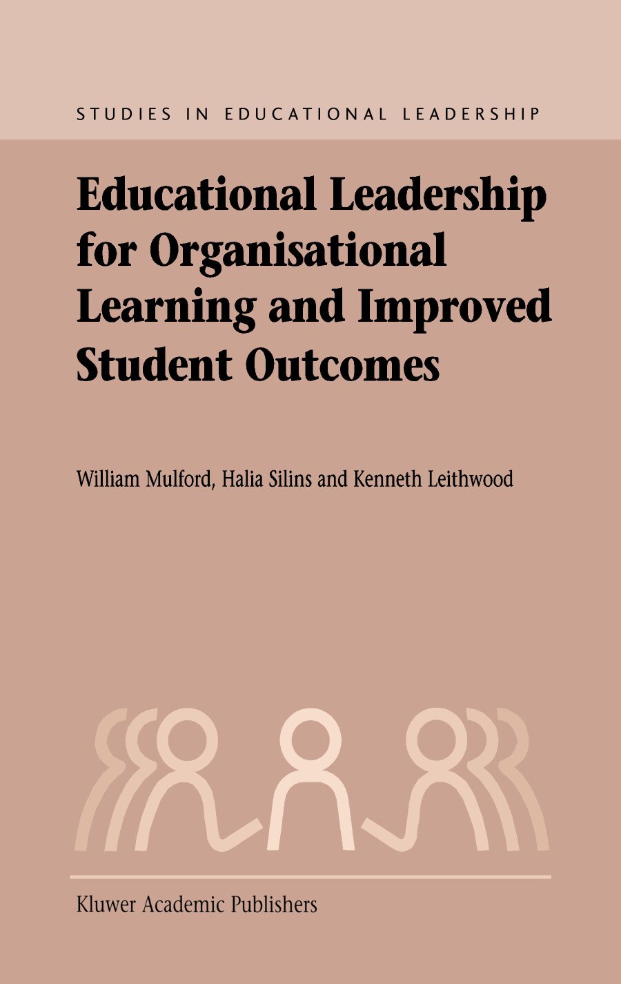 Bill Mulford, Halia Silins, K.A. Leithwood - Educational Leadership for Organisational Learning and Improved Student Outcomes (Studies in Educational Leadership)-Springer (2004)
