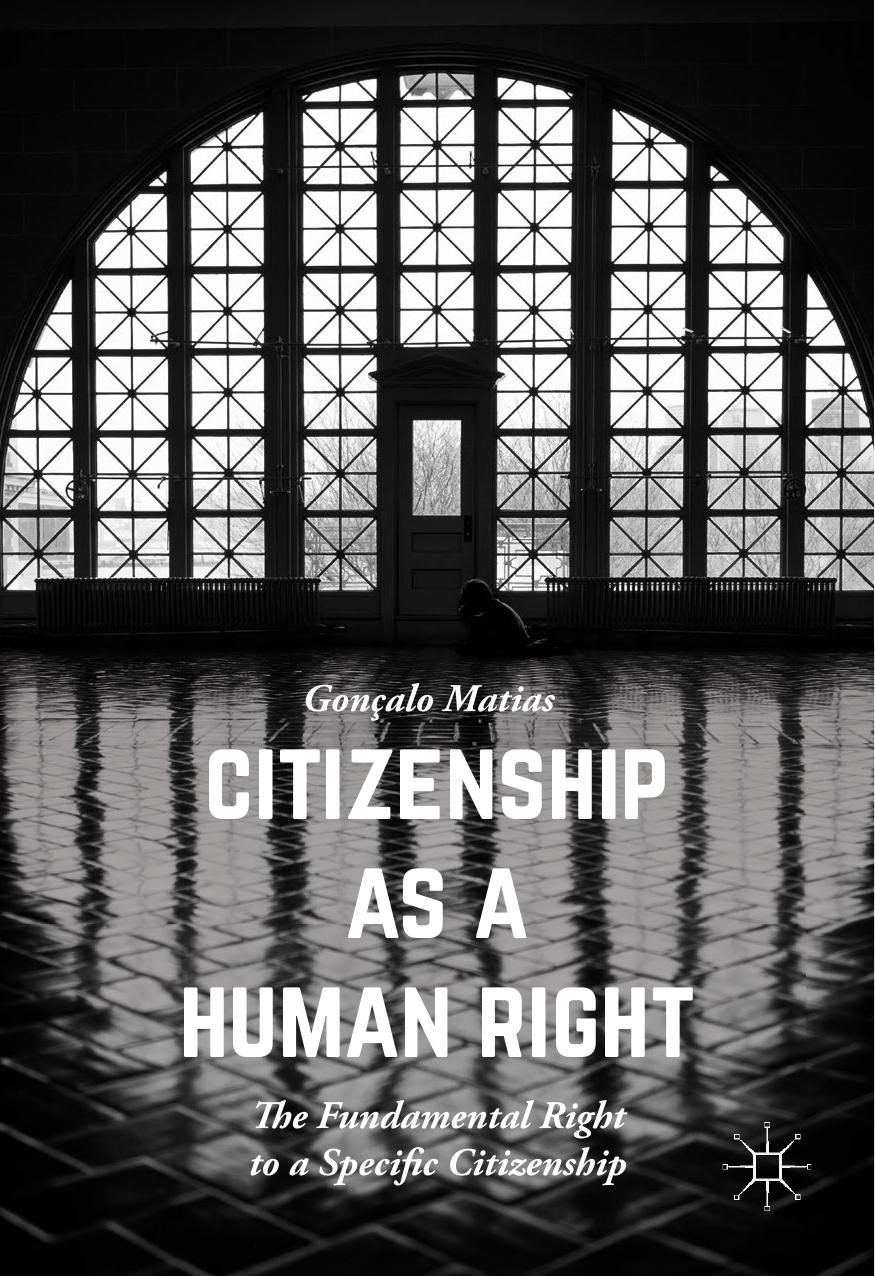 Citizenship as a Human Right  The Fundamental Right to a Specific Citizenship 2016