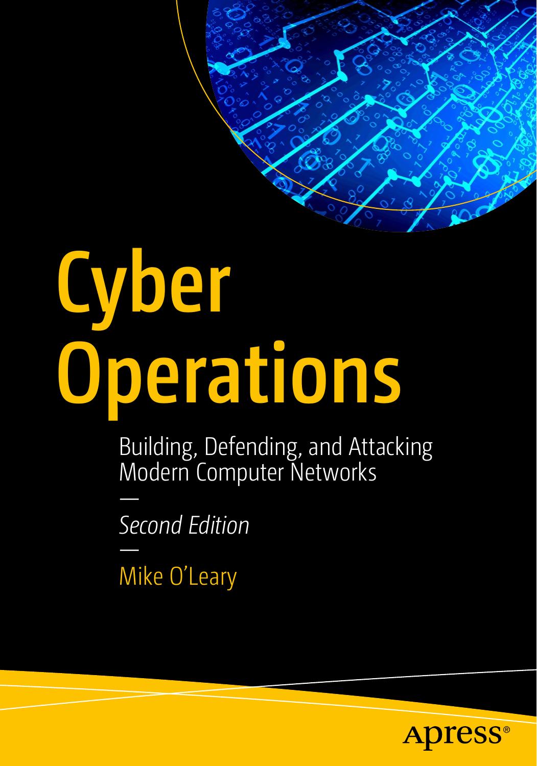 Cyber Operations  Building, Defending, and Attacking Modern Computer Networks 2019