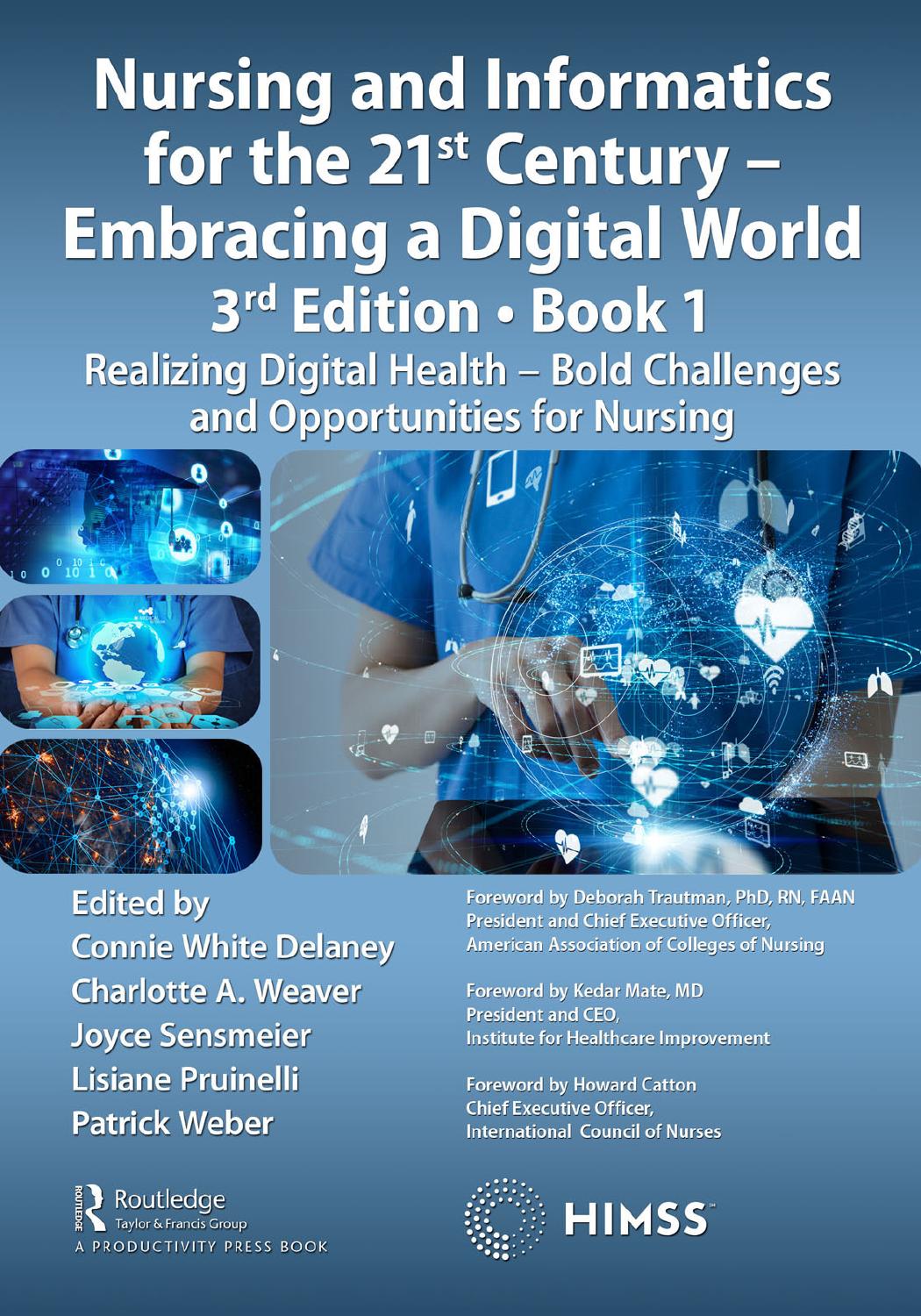 Nursing and Informatics for the 21st Century – Embracing a Digital World, 3rd Edition, Book 1: Realizing Digital Health – Bold Challenges and Opportunities for Nursing
