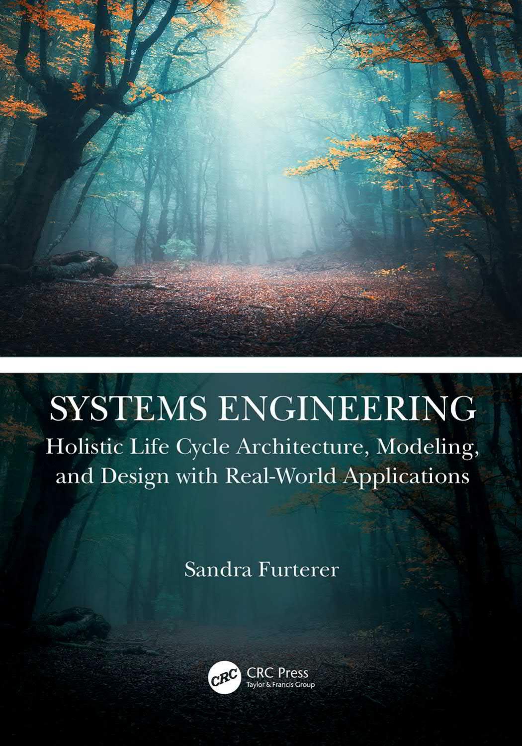 Systems Engineering; Holistic Life Cycle Architecture, Modeling, and Design with Real-World Applications