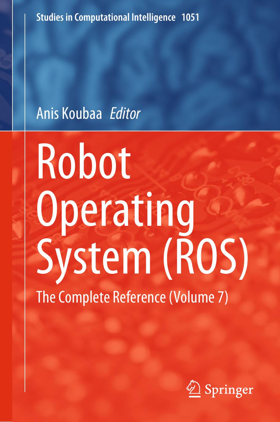 Robot Operating System (ROS)  The Complete Reference. 7 (2023)