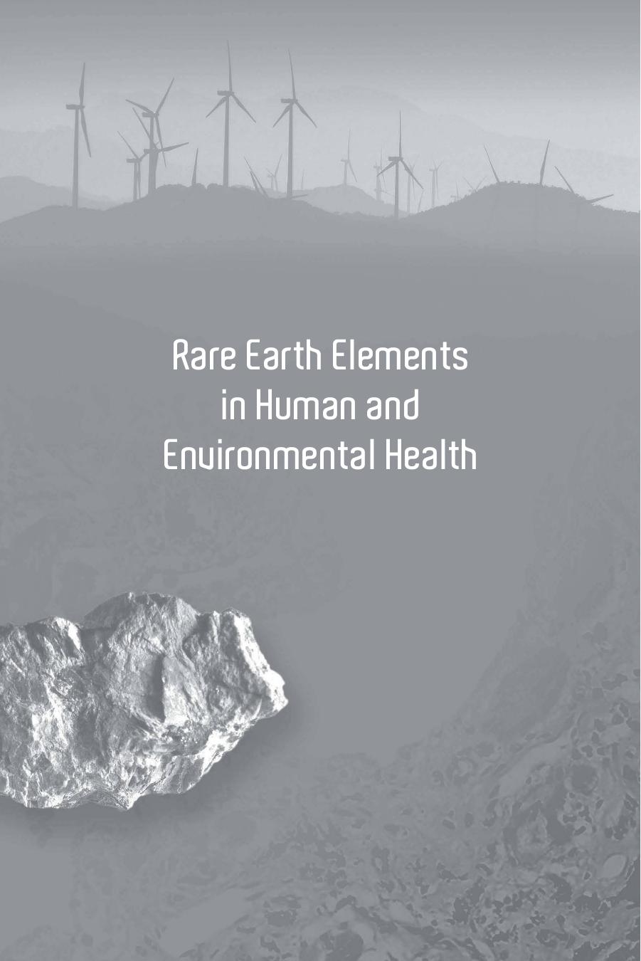 Rare Earth Elements in Human and Environmental Health  At the Crossroads Between Toxicity and Safety (2018)