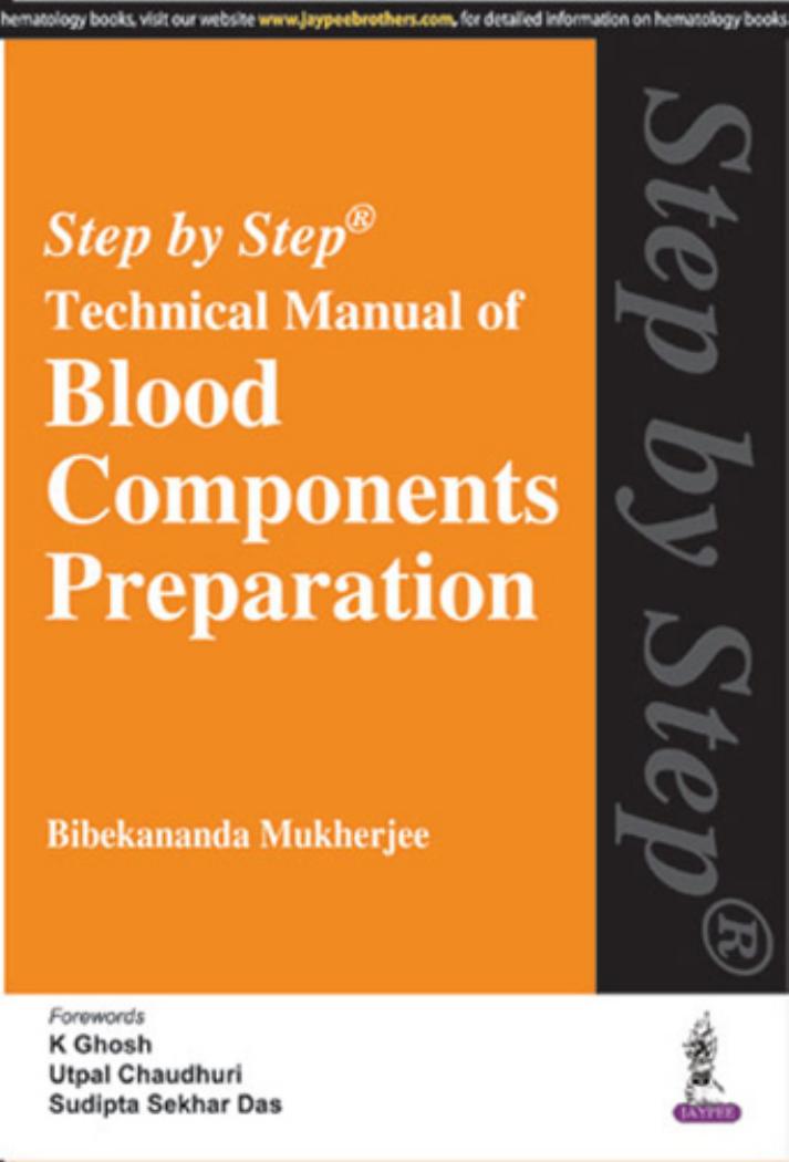 Transfusion Medicine Step by Step Technical Manual of Blood Components Preparation 2016.pdf