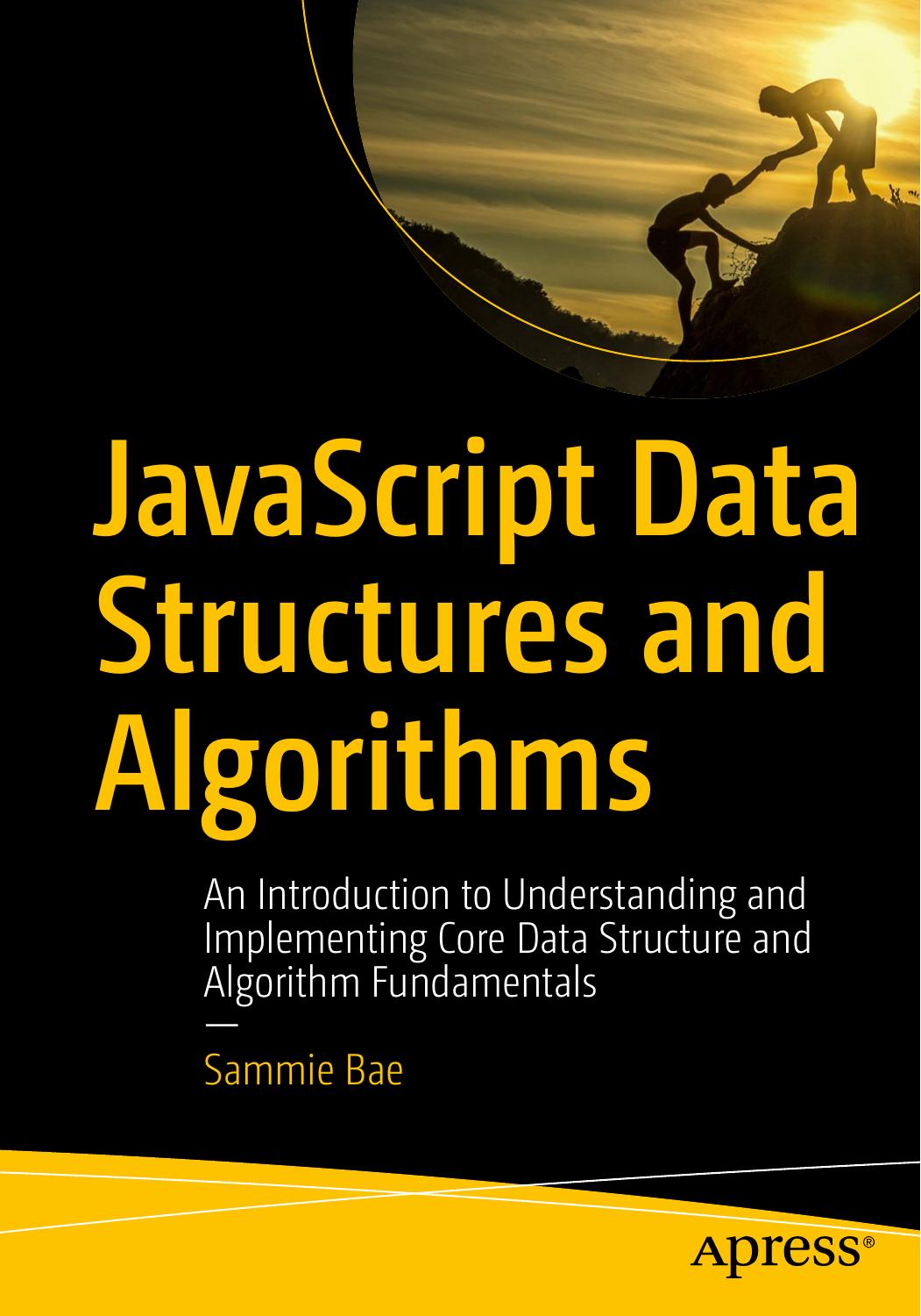 An Introduction to Understanding and Implementing Core Data Structure and Algorithm Fundamentals, 2019