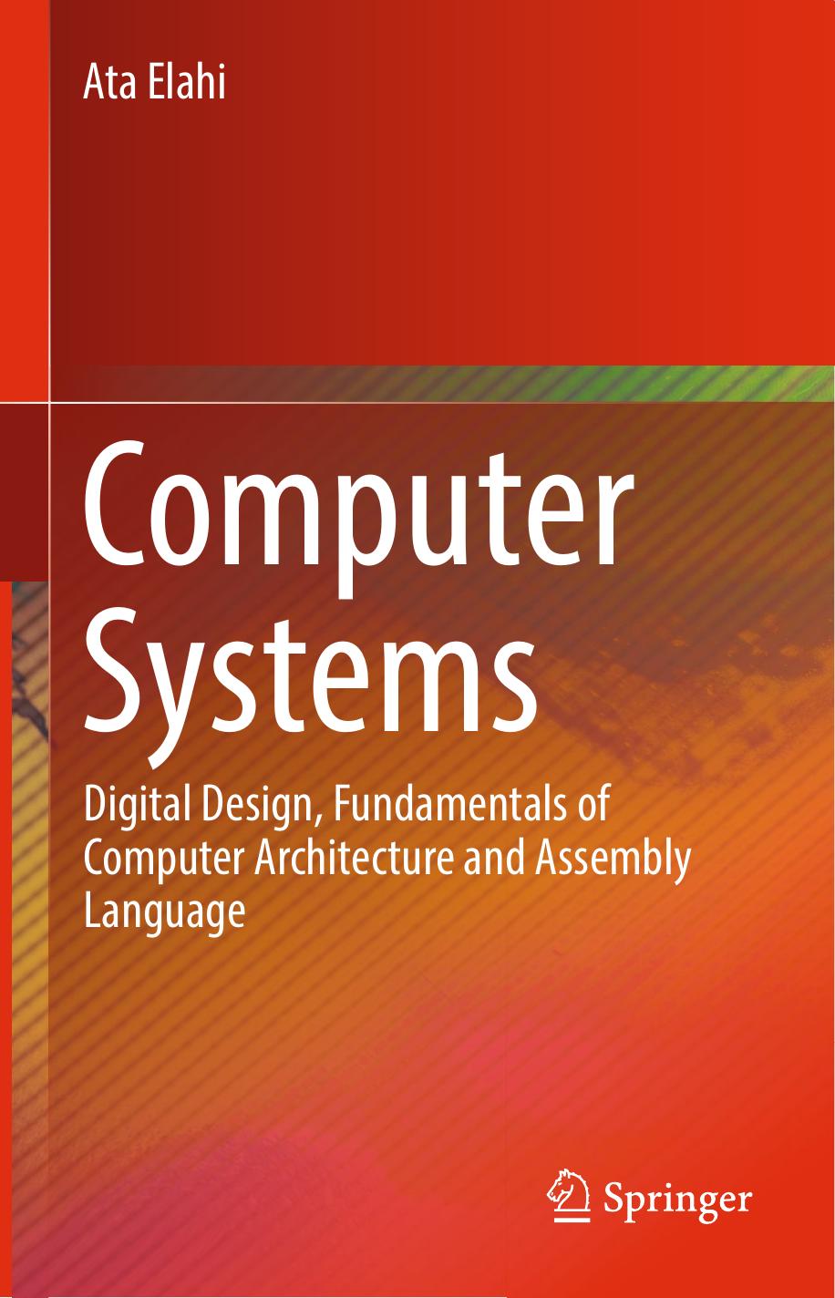 Computer Systems  Digital Design, Fundamentals of Computer Architecture and Assembly Language, 2018