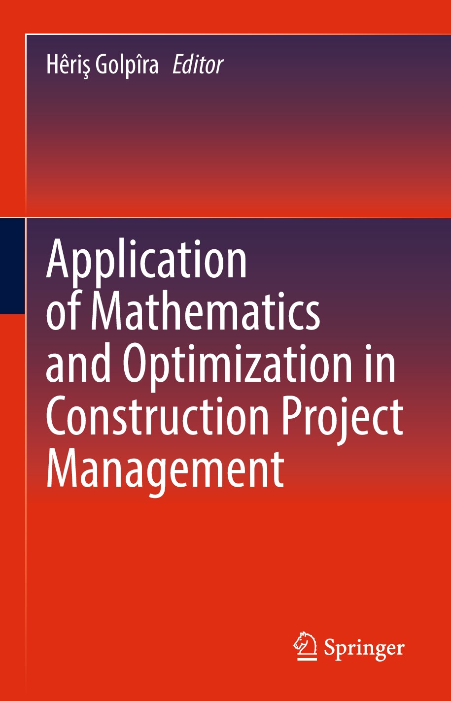 Application of Mathematics and Optimization in Construction Project Management,r (2021)