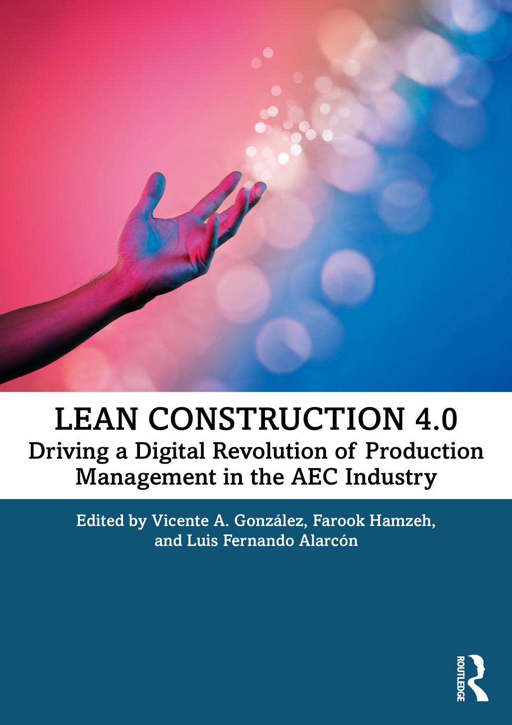 Lean Construction 4.0; Driving a Digital Revolution of Production Management in the AEC Industry