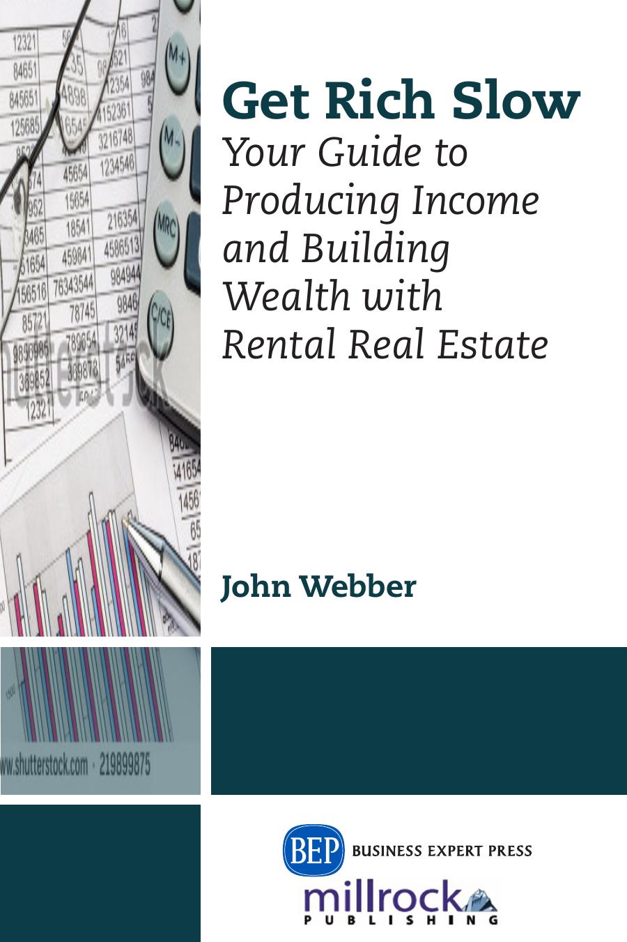 Get Rich Slow: Your Guide to Producing Income & Building Wealth with Rental Real Estate