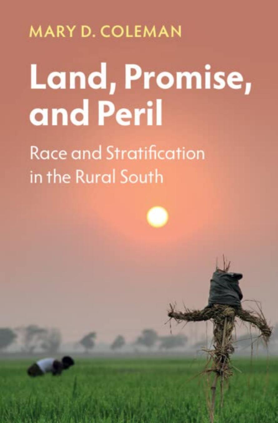 Land, Promise, and Peril  Race and Stratification in the Rural South 2023