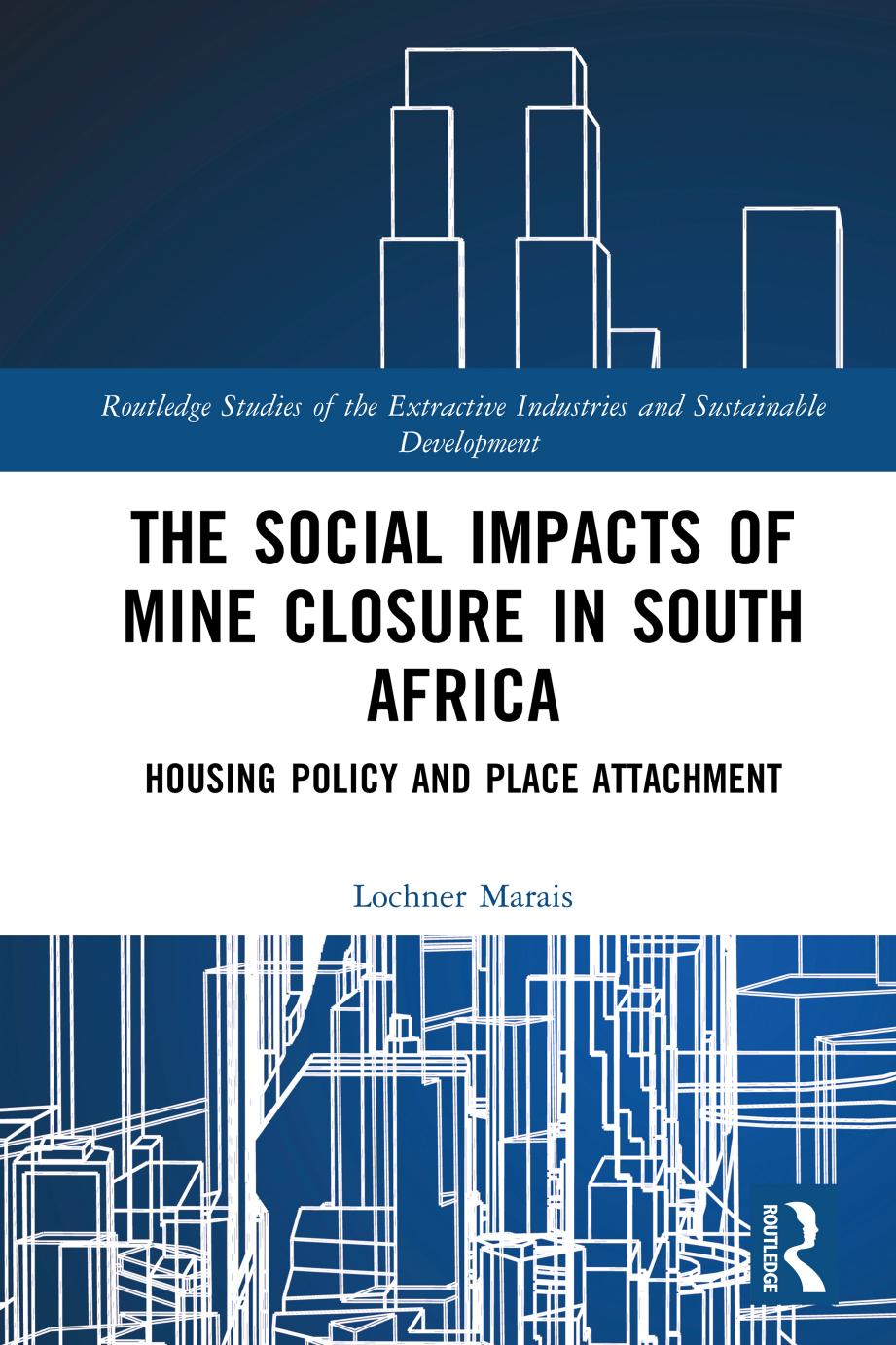 The Social Impacts of Mine Closure in South Africa; Housing Policy and Place Attachment