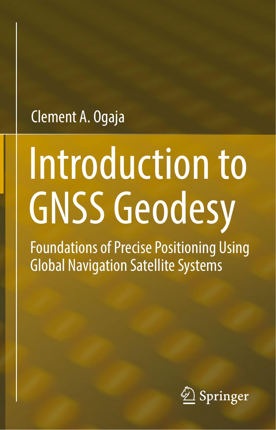 INTRODUCTION TO GNSS GEODESY  foundations of precise positioning and geoinformatics.-SPRINGER NATURE (2022)