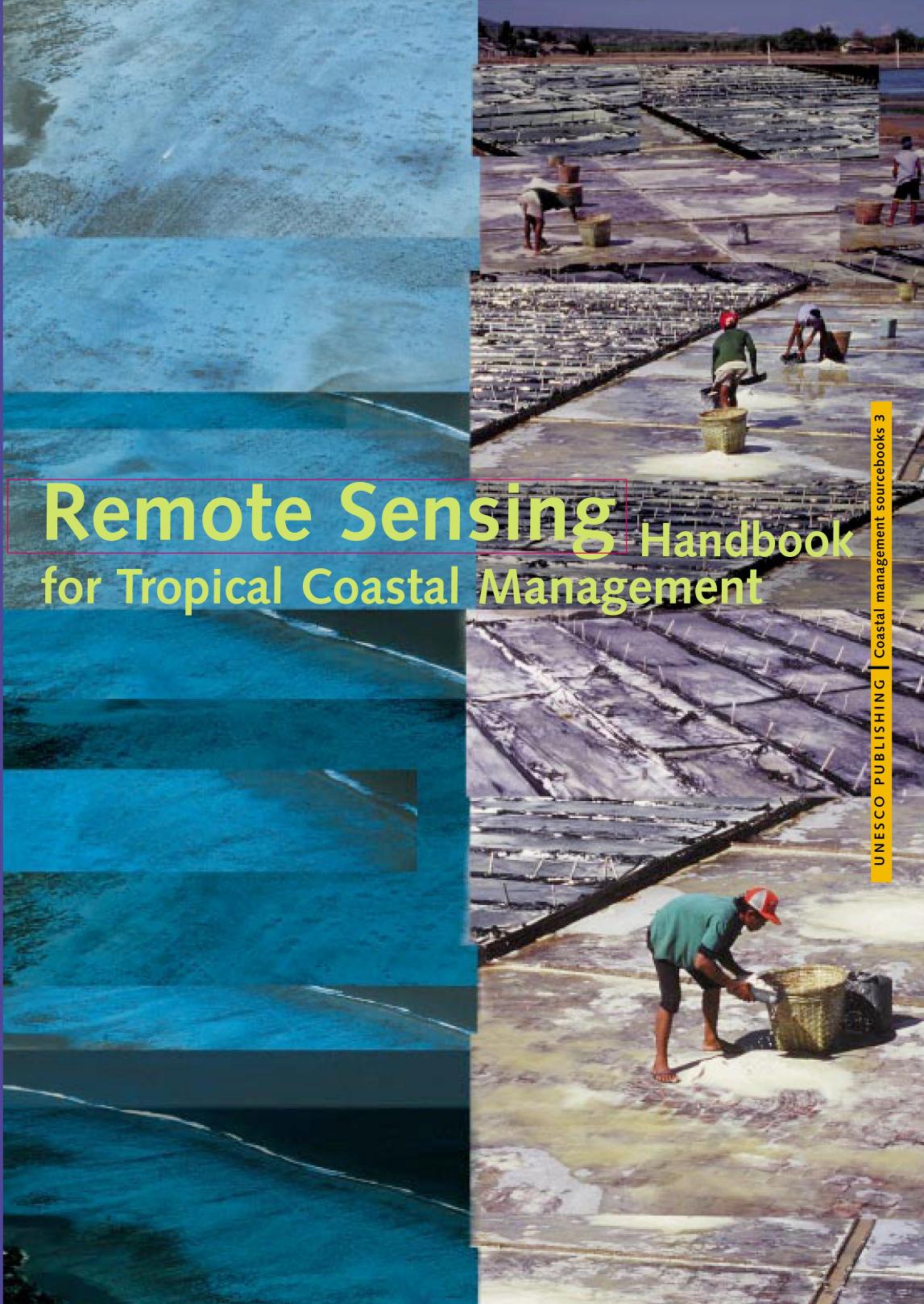 Remote sensing handbook for tropical coastal management; Coastal management sourcebooks; Vol.:3; 2000