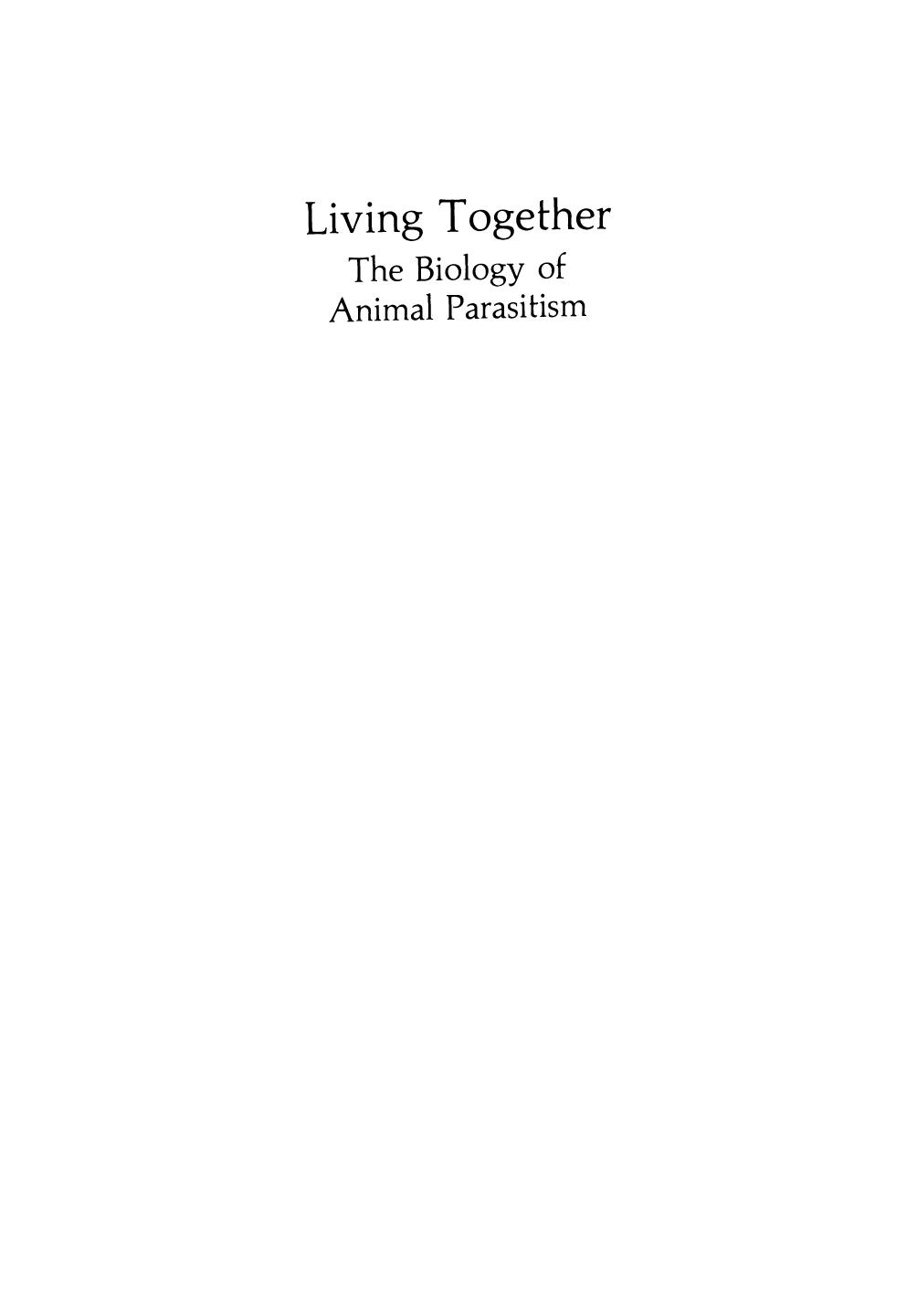 Living Together The Biology of Animal Parasitism   1986
