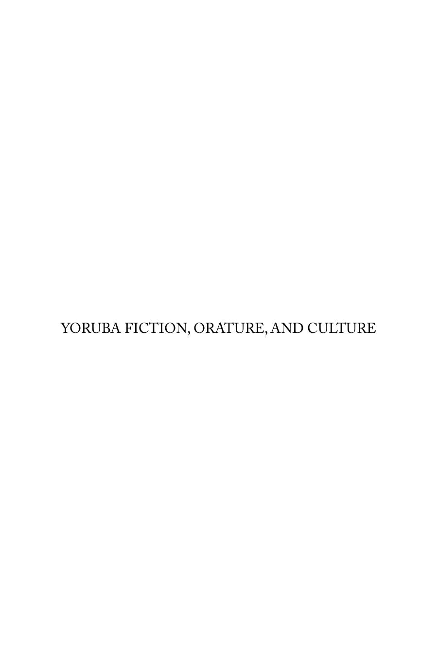 YORUBA FICTION, ORATURE, AND CULTURE 2011