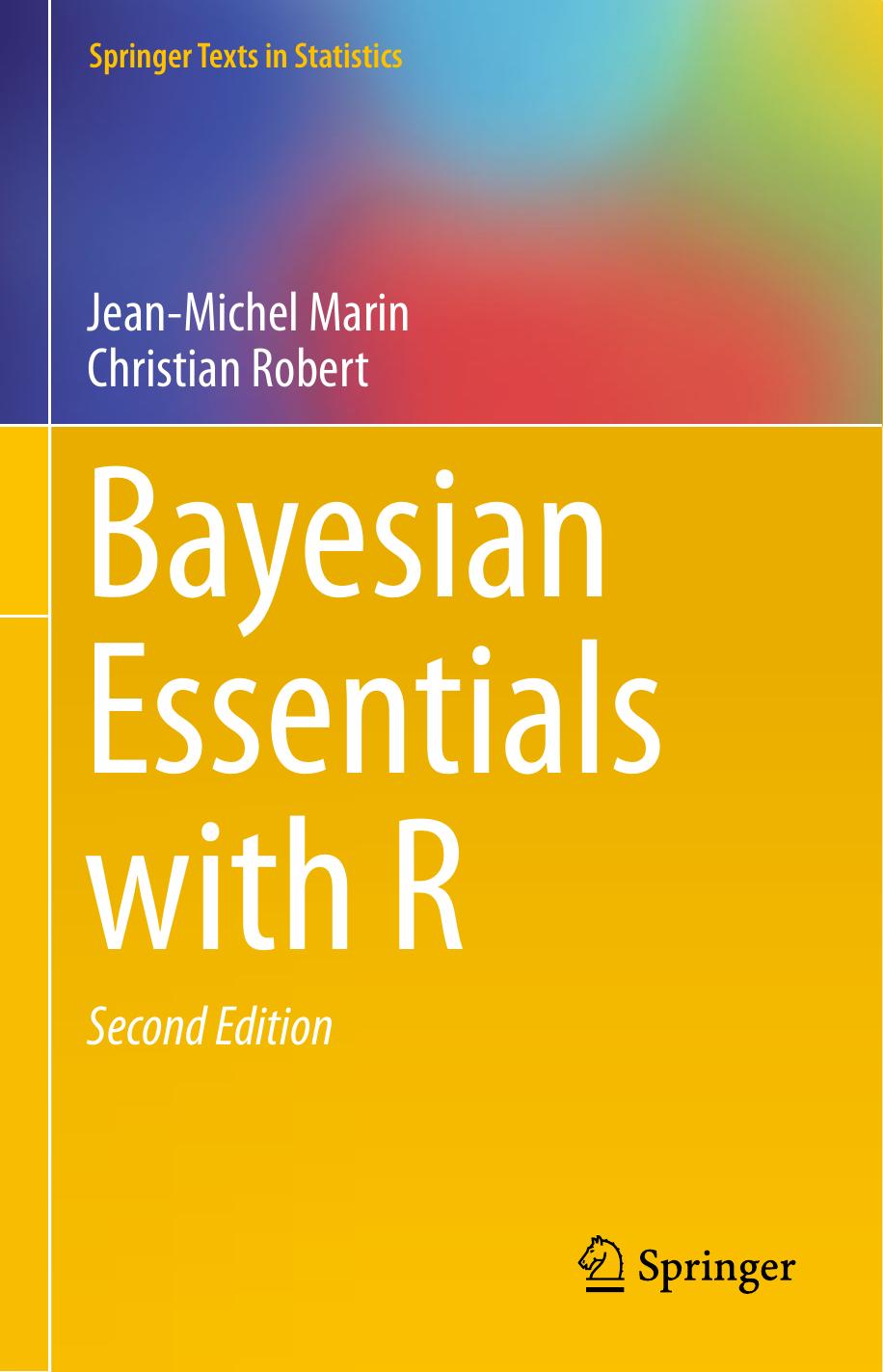 Bayesian Essentials with R, 2ed, Jean-Michel Marin, Christian Robert, 2013.pdf