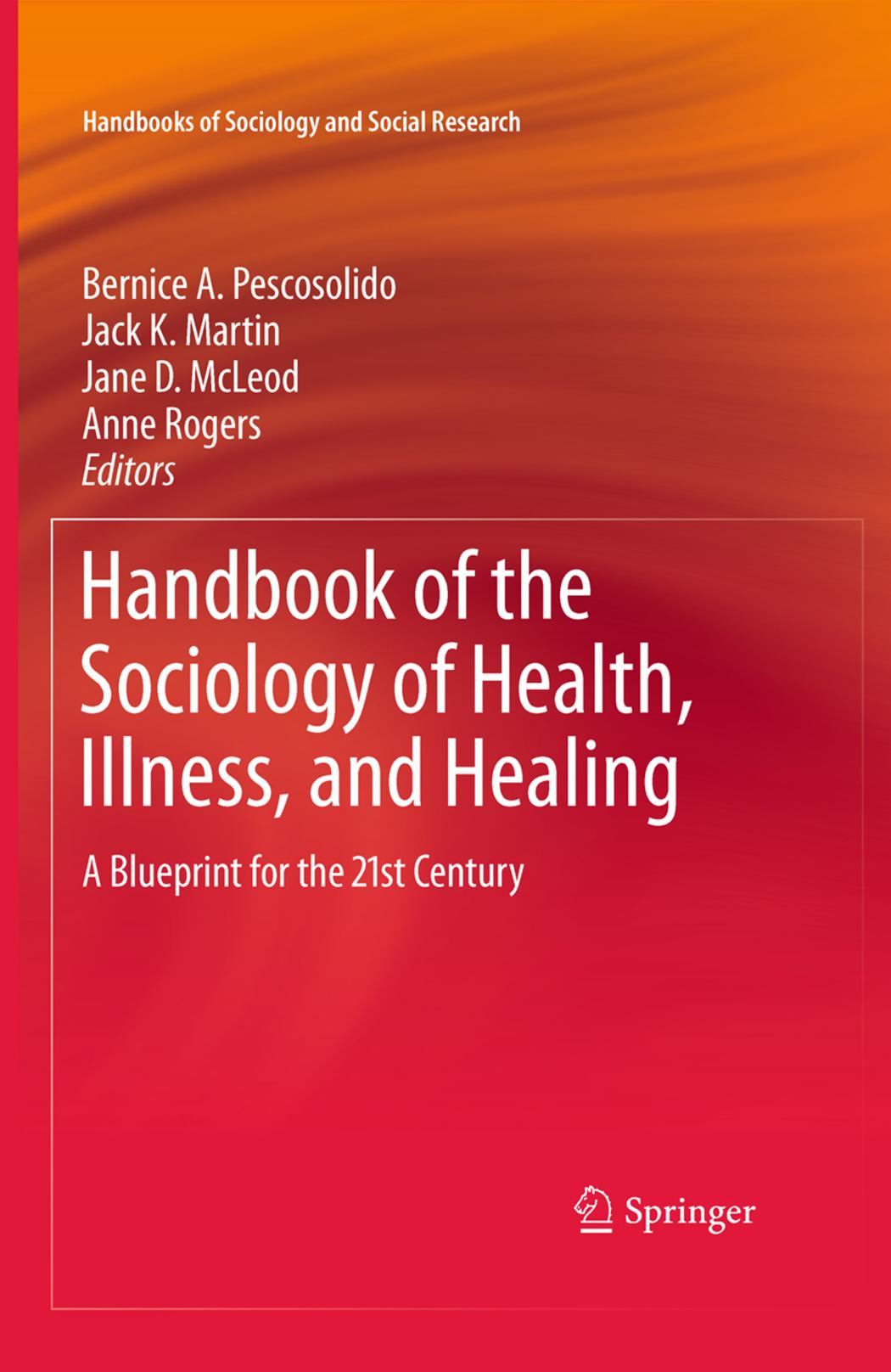 Handbook of the Sociology of Health, Illness, and Healing: A Blueprint for the 21st Century (Handbooks of Sociology and Social Research)
