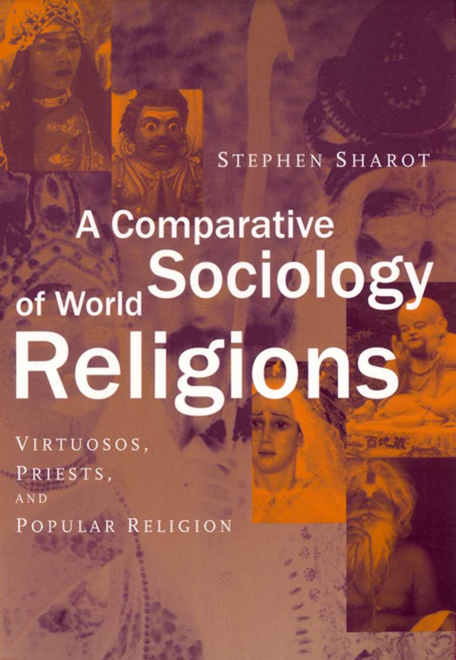 Comparative Sociology of World Religions : Virtuosi, Priests, & Popular Religion